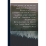 A Volume of Memoirs and Genealogy of Representative Citizens of the City of Seattle and County of King, Washington, Including Biographies of Many of T