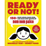 Ready or Not!: 150+ Make-Ahead, Make-Over, and Make-Now Recipes by Nom Nom Paleo Volume 2