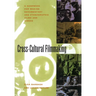 Cross-Cultural Filmmaking: A Handbook for Making Documentary and Ethnographic Films and Videos