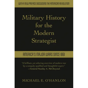 Military History for the Modern Strategist: America's Major Wars Since 1861