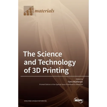 The Science and Technology of 3D Printing