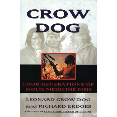 Crow Dog: Four Generations of Sioux Medicine Men