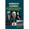 Ambrose Fleming: The Biography of Professor Sir John Ambrose Fleming, the Father of Electronic Technology