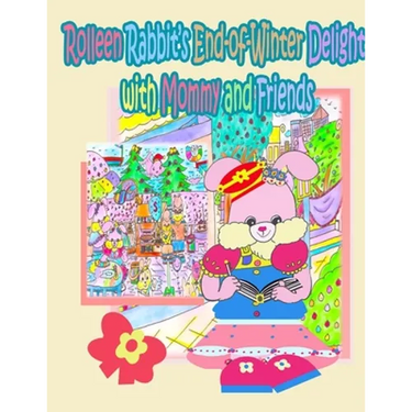 Rolleen Rabbit's End-of-Winter Delight with Mommy and Friends
