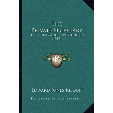 The Private Secretary: His Duties And Opportunities (1916)