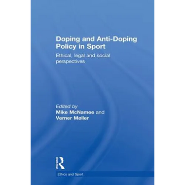 Doping and Anti-Doping Policy in Sport: Ethical, Legal and Social Perspectives