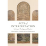 Acts of Interpretation: Scripture, Theology, and Culture