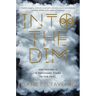 Into the Dim