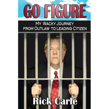 Go Figure: My Wacky Journey from Outlaw to Leading Citizen