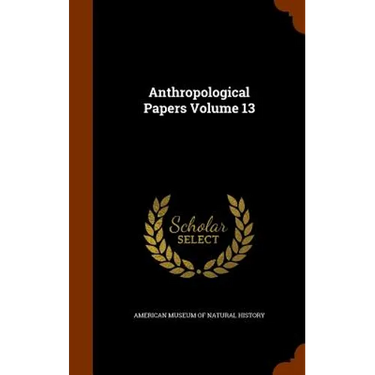 Anthropological Papers Volume 13