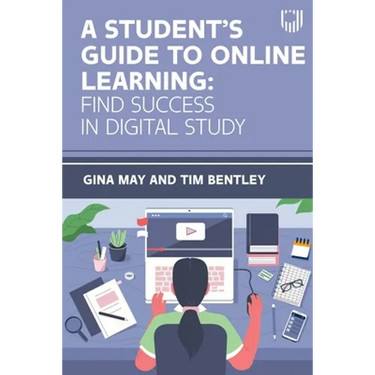 A Student's Guide to Online Learning: Find Success in Digital Study