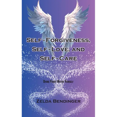 Self-Forgiveness, Self-Love, and Self-Care: Divine Power Within Yourself