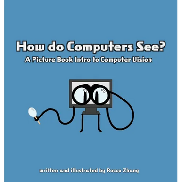 How do Computers See? A Picture Book Intro to Computer Vision