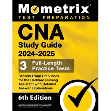 CNA Study Guide 2024-2025 - 3 Full-Length Practice Tests, Secrets Exam Prep Book for the Certified Nursing Assistant with Detailed Answer Explanations