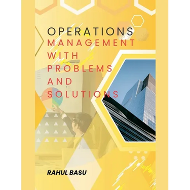 Operations Management -with Problems and Solutions
