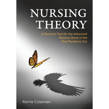 Nursing Theory: A Practical Tool for the Advanced Practice Nurse in the Post Pandemic Era