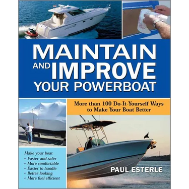 Maintain and Improve Your Powerboat: More Than 100 Do-It-Yourself Ways to Make Your Boat Better