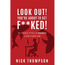 LOOK OUT! You're About to Get F**ked!: The 13 Biggest Pitfalls of Business and How to Avoid Them