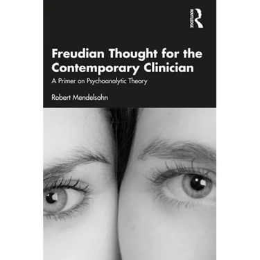 Freudian Thought for the Contemporary Clinician: A Primer on Psychoanalytic Theory