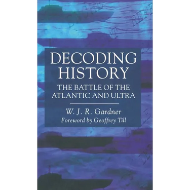 Decoding History: The Battle of the Atlantic and Ultra