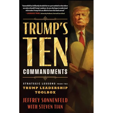 Trump's Ten Commandments: Strategic Lessons from the Trump Leadership Toolbox