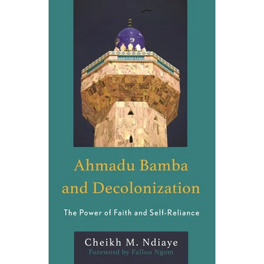 Ahmadu Bamba and Decolonization: The Power of Faith and Self-Reliance