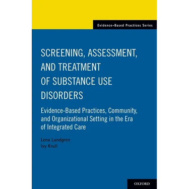 Screening, Assessment, and Treatment of Substance Use Disorders: Evidence-Based Practices, Community and Organizational Setting in the Era of Integrat