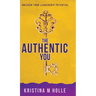 The Authentic You: Unleash Your Leadership Potential