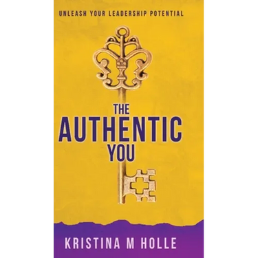 The Authentic You: Unleash Your Leadership Potential