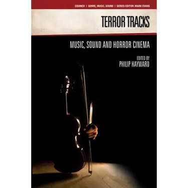 Terror Tracks: Music, Sound and Horror Cinema