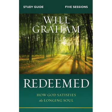 Redeemed Bible Study Guide: How God Satisfies the Longing Soul