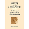 Guns on the Chesapeake: The Winning of America's Independence