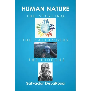 Human Nature, the Sterling, the Fallacious, and the Hideous