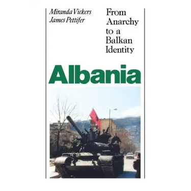 Albania (with New Postscript): From Anarchy to Balkan Identity
