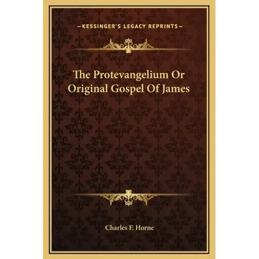The Protevangelium or Original Gospel of James