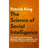 The Science of Social Intelligence: 33 Studies to Win Friends, Be Magnetic, Make An Impression, and Use People's Subconscious Triggers