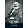 Karl Marx - A Biography