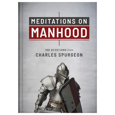 Meditations on Manhood: 100 Devotions from Charles Spurgeon