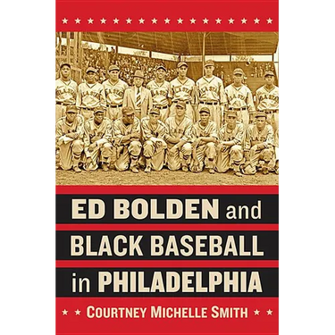 Ed Bolden and Black Baseball in Philadelphia