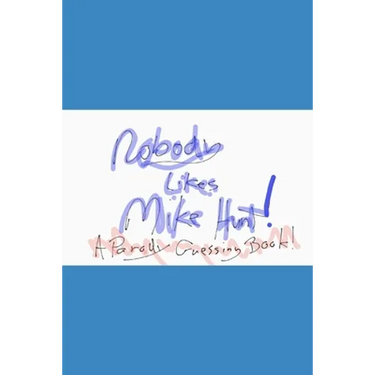 Nobody likes Mike Hunt: A parody guessing book