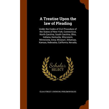 A Treatise Upon the law of Pleading: Under the Codes of Civil Procedure of the States of New York, Connecticut, North Carolina, South Carolina, Ohio,