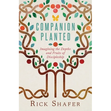 Companion Planted: Imagining the Depths and Fruits of Discipleship