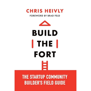 Build the Fort: The Startup Community Builder's Field Guide