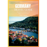 Germany Travel Guide 2024: The Ultimate Travel Book To The Hidden Gems Of Germany