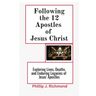 Following the 12 Apostles of Jesus Christ: Exploring the Lives, Deaths, and Enduring Legacy of Jesus' Apostles