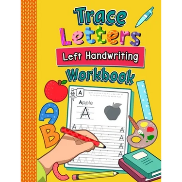 Trace Letters Left Handwriting Workbook: Practice Book for Left-Handed Preschoolers Essential Writing Skills for Kindergarten and Preschool Lefties