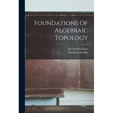 Foundations Of Algebraic Topology