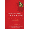 Transformational Speaking: If You Want to Change the World, Tell a Better Story