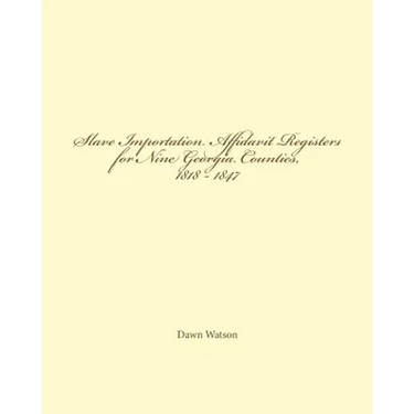 Slave Importation Affidavit Registers for Nine Georgia Counties, 1818 - 1847