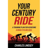 Your Century Ride: A Training Plan for Achieving a Road Cycling Goal